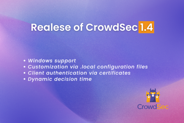 Announcing CrowdSec 1.4: what’s new?