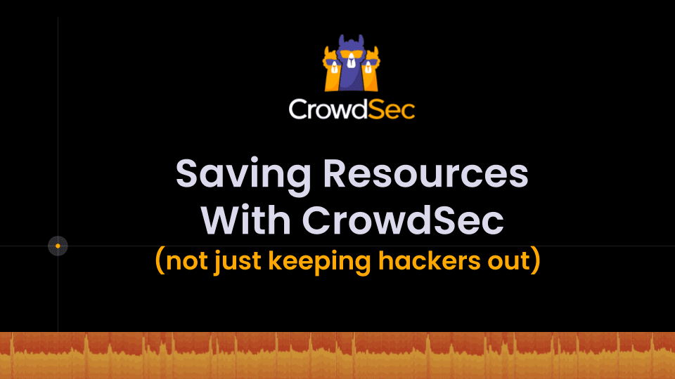 Saving Resources with CrowdSec