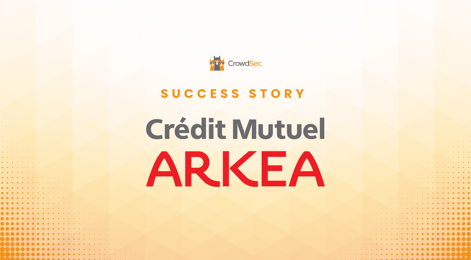 Crédit Mutuel Arkéa Relies on CrowdSec and Crowd-Powered Intelligence to Block Malicious IPs